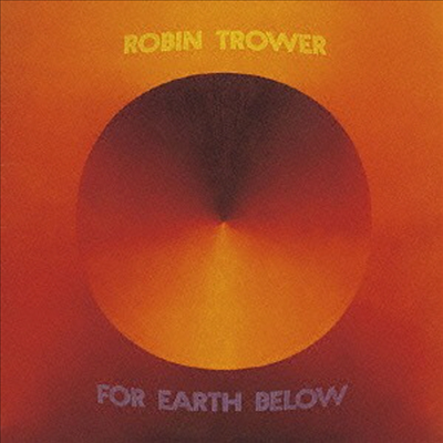 Robin Trower - For Earth Below (Ltd. Ed)(Remastered)(Cardboard Sleeve)(SHM-CD)(일본반)