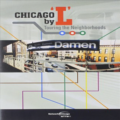 Chicago By L: Touring The Neighborhoods (시카고 바이 L: 투어링 더 네이버후즈)(지역코드1)(한글무자막)(DVD)