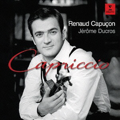 르노 카퓌송 - 바이올린 소곡 작품집 (Renaud Capucon - Capriccio: Works For Violin & Piano) (일본반)(CD) - Renaud Capucon
