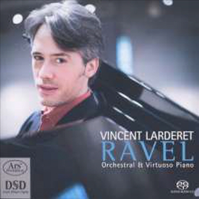 라벨: 비르투오소 피아노로 연주하는 관현악 작품집 (Ravel: Orchestral & Virtuoso Piano) (SACD Hybrid) - Vincent Larderet