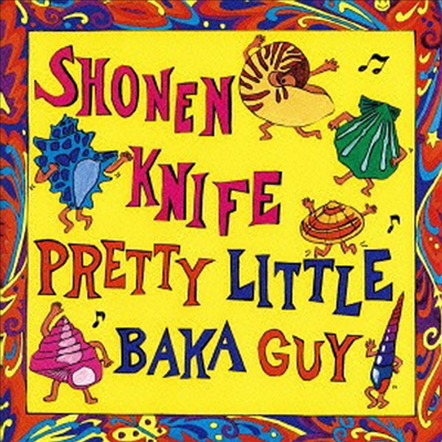 Shonen Knife - Pretty Little Baka Guy (SHM-CD)