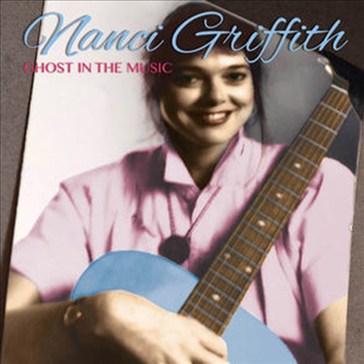 Nanci Griffith - Ghost In The Music (CD)