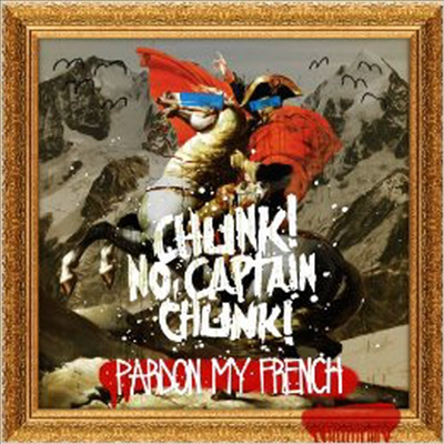 Chunk! No Captain Chunk! - Pardon My French (CD)