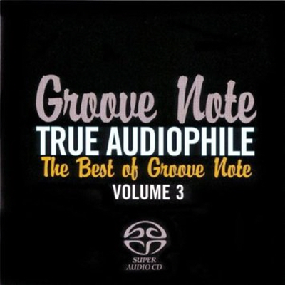 Various Artists - True Audiophile: Best Of Groove Note 3 (Hybrid SACD)