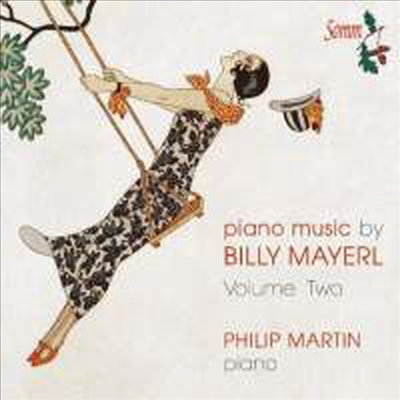 빌리 메이얼: 피아노 작품 2집 (Billy Mayerl: Works for Piano Vol.2)(CD) - Philip Martin