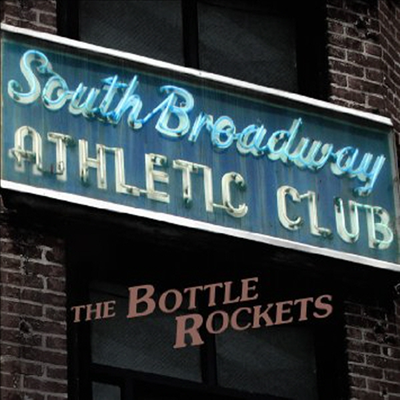 Bottle Rockets - South Broadway Athletic Club (CD)