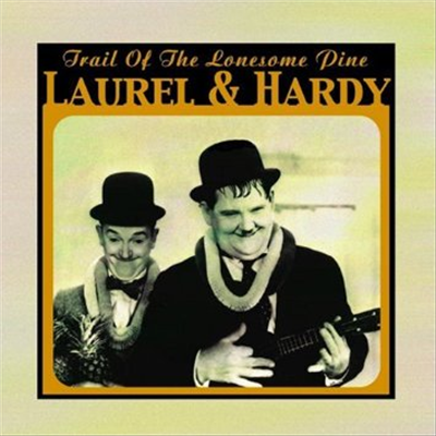 Laurel &amp; Hardy - Trail Of The Lonesome Pine