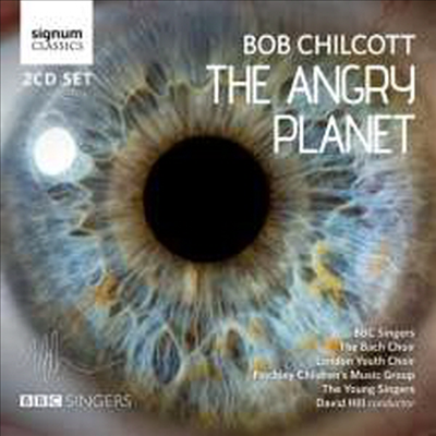 밥 칠콧: 칸타타 &#39;화가 난 행성&#39; (Bob Chilcott: The Angry Planet - Cantata) (2CD) - David Hill