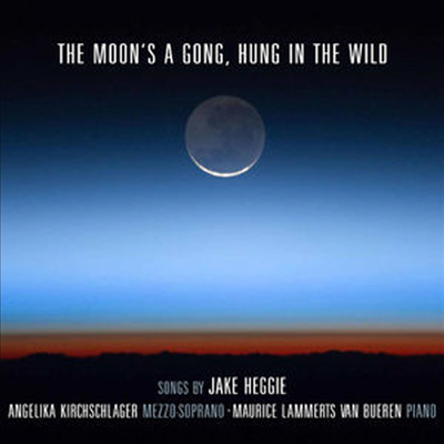 Jake Heggie: Moon&#39;s a Gong, Hung in the Wild (CD) - Angelika Kirchschlager