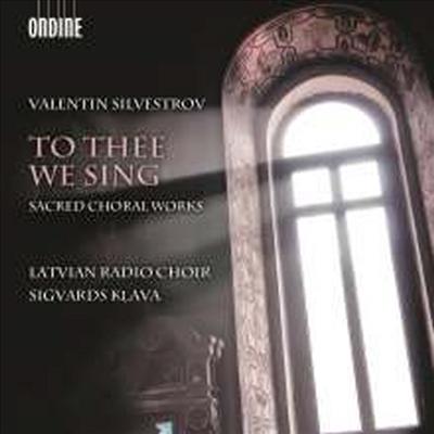 실베스트로프 : 그대에게 우리 노래하나니 (Valentin Silvestrov: To Thee We Sing) (SACD Hybrid) - Sigvards Klava