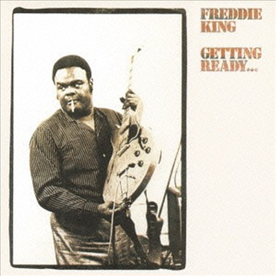 Freddie King - Getting Ready (Ltd. Ed)(일본반)(CD)