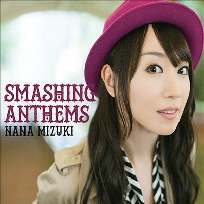 Mizuki Nana (미즈키 나나) - Smashing Anthems (CD)