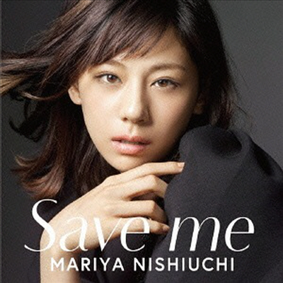 Nishiuchi Mariya (니시우치 마리야) - Save Me (CD+DVD)