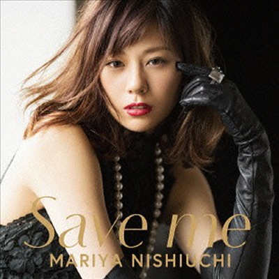 Nishiuchi Mariya (니시우치 마리야) - Save Me (CD+DVD) (초회한정반)