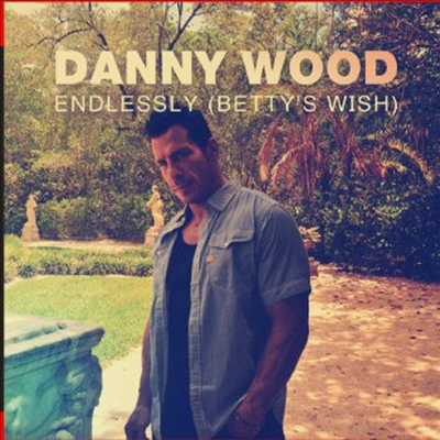 Danny Wood - Endlessly (Betty&#39;s Wish)(CD-R)