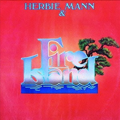 Herbie Mann - Herbie Mann &amp; Fire Island (Ltd. Ed)(Remastered)(일본반)(CD)