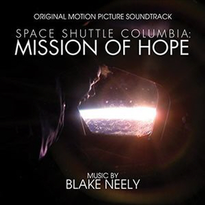 Blake Neely - Space Shuttle Columbia: Mission of Hope (미션 오브 호프) (Soundtrack)(CD)