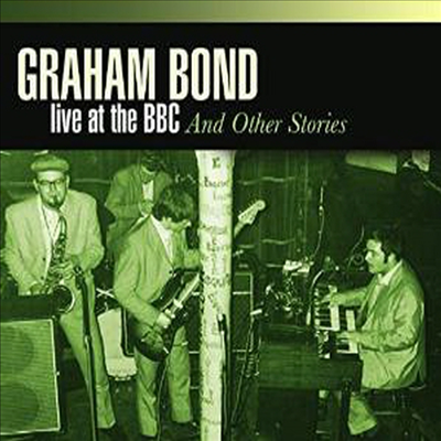 Graham Bond - Live At The BBC & Other Stories (Remastered)(4CD)