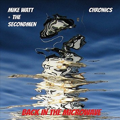 Mike Watt + The Secondmen & Chronics - Microwave Up In Flames b/w I Backed Up Into Myself (Limited Edition)(7inch Single Red LP)