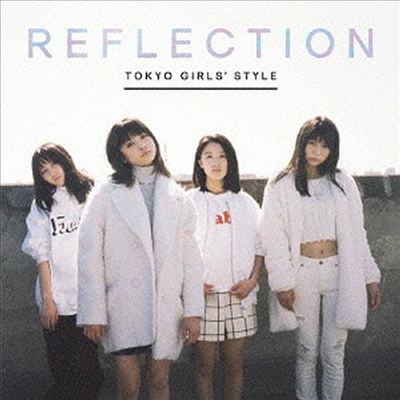 Tokyo Girls Style (도쿄죠시류) - Reflection (CD+DVD) (초회생산한정반)