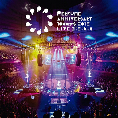 Perfume (퍼퓸) - Perfume Anniversary 10days 2015 PPPPPPPPPP Live 3:5:6:9(지역코드2)(DVD)