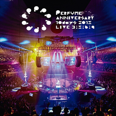 Perfume (퍼퓸) - Perfume Anniversary 10days 2015 PPPPPPPPPP Live 3:5:6:9(Blu-ray)(2016)