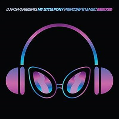 Daniel Ingram - DJ PON-3 Presents My Little Pony Friendship Is Magic Remixed (마이 리틀 포니: 우정은 마법 - 리믹스) (Vinyl 2LP)