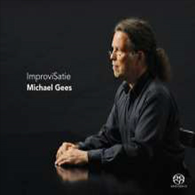 마이클 기스 - 에릭 사티 즉흥곡 (Michael Gees - ImproviSatie) (SACD Hybrid) - Michael Gees