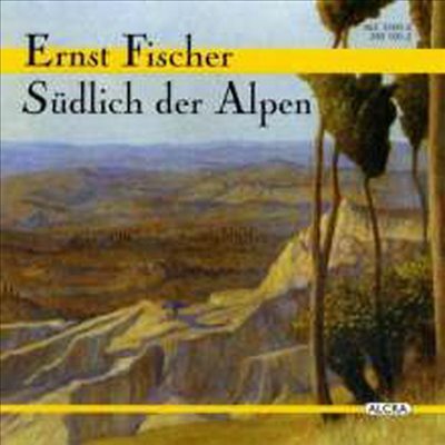 에른스트 피셔: 알프스의 남쪽 (Ernst Fischer: South Of The Alps)(CD) - Hans-Dieter Baum