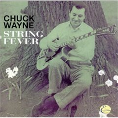 Chuck Wayne - String Fever (Bonus Tracks)