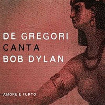 Francesco De Gregori - De Gregori Canta Bob Dylan - Amore E Furto