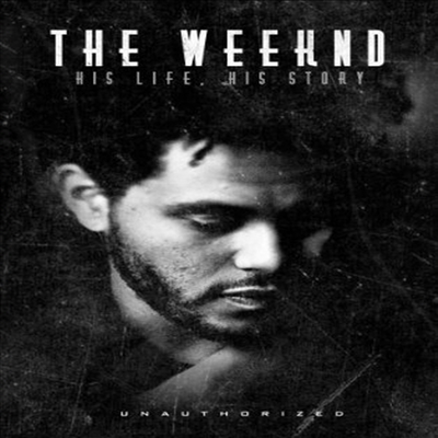 The Weeknd: His Life His Story (더 위켄드: 히즈 라이프 히즈 스토리)(한글무자막)(DVD)