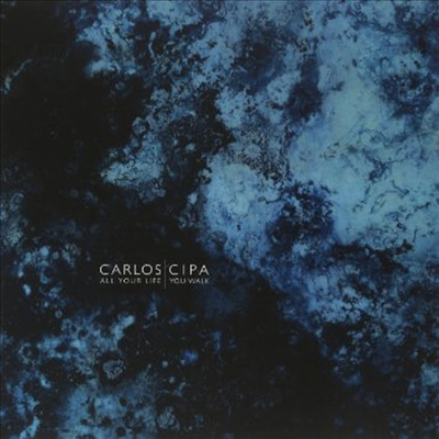 Carlos Cipa - All Your Life You Walk (Gatefold LP)