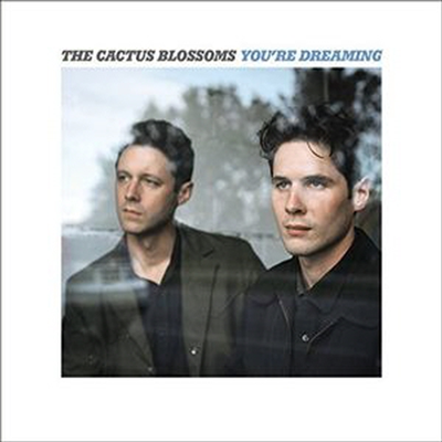 Cactus Blossoms - You&#39;re Dreaming (Digipack)(CD)