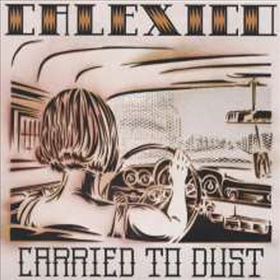 Calexico - Carried To Dust (Vinyl LP)