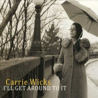 Carrie Wicks - I'll Get Around To It (CD)