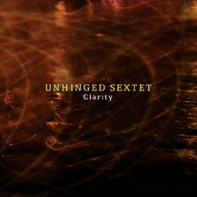 Unhinged Sextet - Clarity (CD)