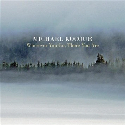 Michael Kocour - Wherever You Go There You Are (CD)