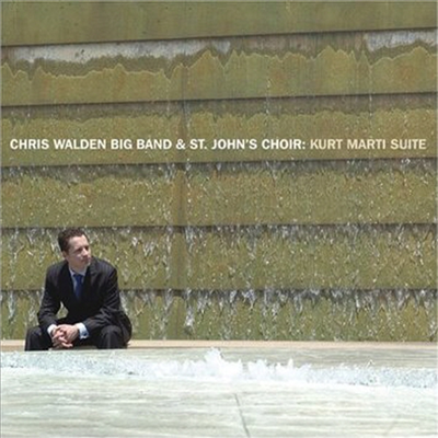 Chris Walden Big Band &amp; St John&#39;s Choir - Kurt Marti Suite (CD)