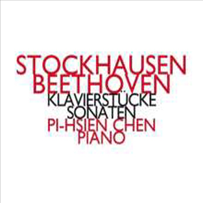 베토벤: 피아노 소나타 28번, 32번 &amp; 슈톡하우젠: 피아노 소품집 (Beethoven: Piano Sonatas Nos.28, 32 &amp; Stockhausen: Klavierstuck) - Pi-Hsien Chen