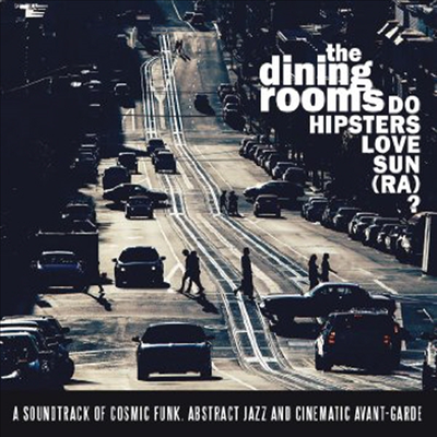 Dining Rooms - Do Hipsters Love Sun (Ra)? (CD)