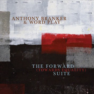 Anthony Branker & Word Play - Forward (Towards Equality) Suite (CD)