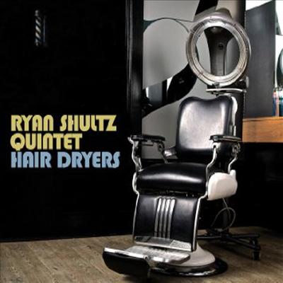 Ryan Shultz Quintet - Hair Dryers (CD)