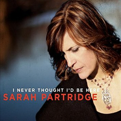 Sarah Partridge - I Never Thought I&#39;d Be Here (CD)