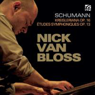 슈만: 교향적 연습곡 &amp; 크라이슬레리아나 (Schumann: Etudes Symphoniques, Op. 13 &amp; Kreisleriana, Op. 16)(CD) - Nick Van Bloss