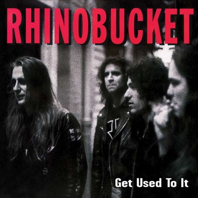 Rhino Bucket - Get Used To It (Remastered)(CD)