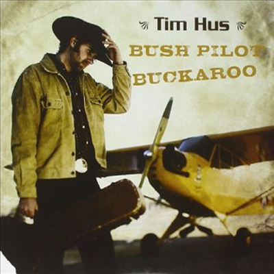 Tim Hus - Bush Pilot Buckaroo (CD)