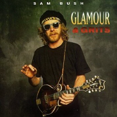 Sam Bush - Glamour &amp; Grits