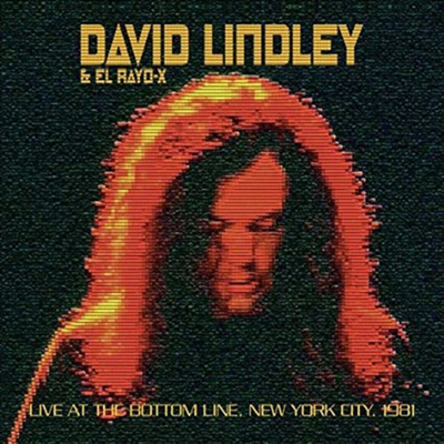 David Lindley / El Rayo-X - Live At The Bottom Line New York 1981 (CD)