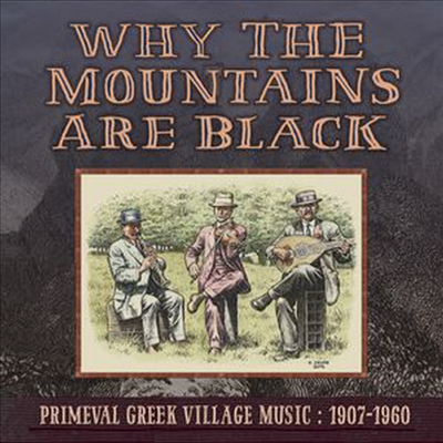 Various Artists - Why The Mountains Are Black - Primeval Greek Village Music: 1907-1960 (Triple Gatefold Cover)(2LP)